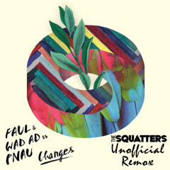 FAUL & Wad Ad vs. PNAU - Changes (The Squatters Unofficial Remix) As played on BBC Radio 1