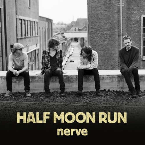 Half Moon Run - Nerve