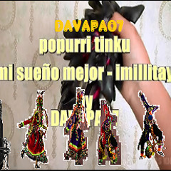 Tinku popurri mi sueño mejor-imillitay by DAVAPA07