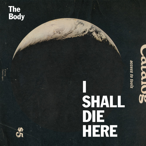 The Body - To Carry The Seeds Of Death Within Me