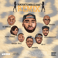 Amantombazane (Remix) Ft. DJ Dimplez,Maggz,Ginger Breadman,Kid X,Kwesta,Nadia Nakai & Okmalumkoolkat