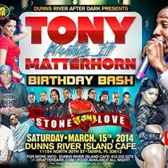 TONY MATTERHORN BIRTHDAY BASH FT STONE LOVE-POISON DART N TONY MATTERHORN.MARCH 2K14