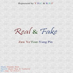 Zaw Ye Ft Yung  chri pin_Real & Fake