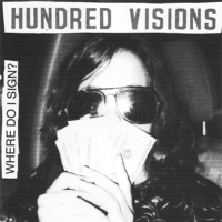 Hundred Visions - Where Do I Sign?