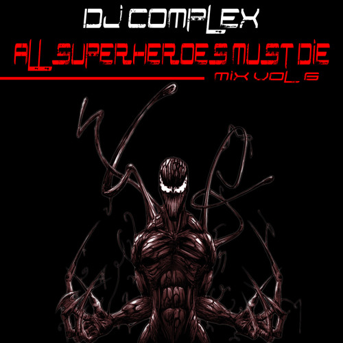 All SuperHeroes Must Die Mix Vol.6 - Dj Complex (now with tracklist)