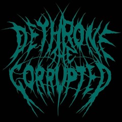 Dethrone The Corrupted - Psychological Warfare