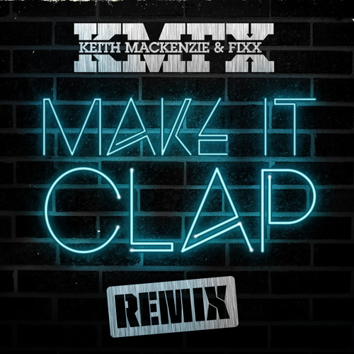 KMFX - Make It Clap VIP (REMIX) FREE DOWNLOAD