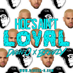 DEEN-O x BREEZY - HOE'S AIN'T LOYAL **FREE DOWNLOAD**
