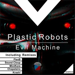 Plastic Robots - Evil Machine (KRASH! Remix)[Digiment Records] OUT NOW***