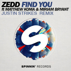 Zedd (feat. Matthew Koma & Miriam Bryant) - Find You (Justin Strikes Remix) FREE DOWNLOAD