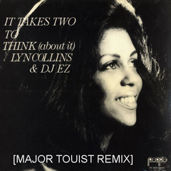 Lyn Collins & DJ EZ - It Takes Two to Think (About It) [Major Tourist Remix]