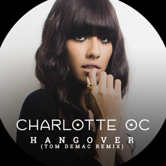 Charlotte OC - Hangover - (Tom Demac Remix)