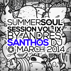 Summersoul Session Vol. IX By Andres Santhos Dj @ March 2014