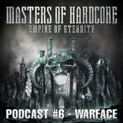 Warface - Masters of Hardcore - Empire of Eternity Podcast #6