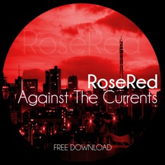 RoseRed - Against The Currents