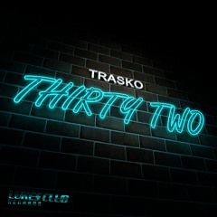 Trasko - Thirty Two (OUT NOW)
