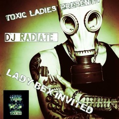 TOXIC LADIES PRESENTS DJ RADIATE / LADY BEX INVITES / TOXIC SICKNESS / MARCH 20TH / 2014