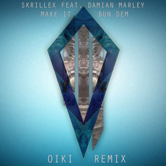 Skrillex Ft. Damien Marley - Make It Bun Dem (Oiki Remix)