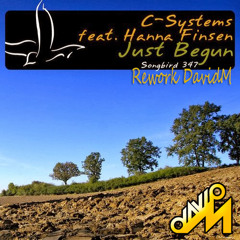 C - Systems, Hanna Finsen - Just Begun Feat. Hanna Finsen (Rework DavidM 2K14)