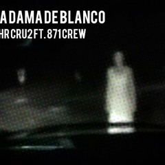 La Dama de Blanco - THR Cru2 Ft. 871 (Dirty Sound)