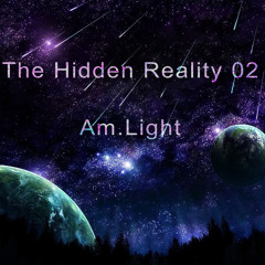 The Hidden Reality podcast 02 - Am.Light