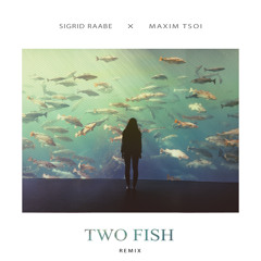 Sigrid Raabe - Two Fish (Maxim Remix)