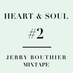 Heart & Soul #2 - FREE DOWNLOAD Jerry Bouthier mixtape