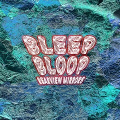 Bleep Bloop - Rearview Mirrors