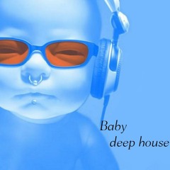 Baby Deep House