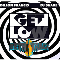 Dillion Francis & DJ Snake- GET LOW (BetaXtract REbootlegmix )