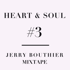 Heart & Soul #3 - Jerry Bouthier mixtape