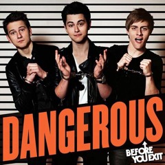 Dangerous Cover By Before You Exit. It Sucks But Bear With Me ..
