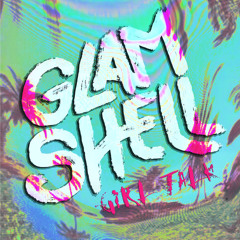 Glam Shell- Girl Talk [Thissongissick.com Exclusive Download]