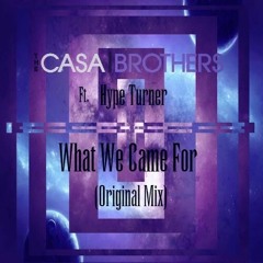 TheCasaBrothers - What We Came For (ft. Hype Turner) [FREE DOWNLOAD]