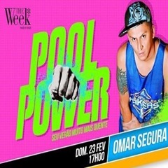 POOL POWER THE WEEK BRASIL  SET 2K14 DJ OMAR SEGURA
