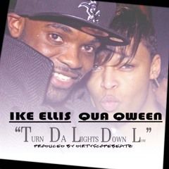 Turn Da Lights Down Low by IKE ELLIS and Qua Qween produced by dirtyscopebeatz