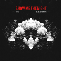 DJ Ten - Show Me The Night (feat. Dead Astronauts)