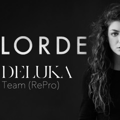 Lorde - Team  (DELUKA RePro)