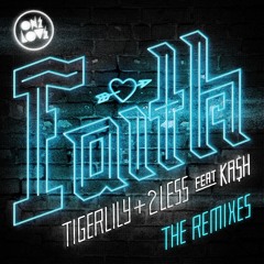 TIGERLILY & 2LESS FEAT KA$H - FAITH (CHRIS BULLEN REMIX)
