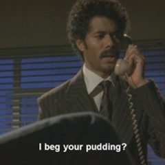 beg your pudding