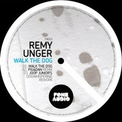 Remy Unger - Walk The Dog (Pig & Dan Remix)