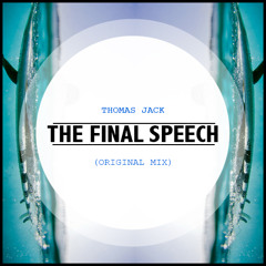 Thomas Jack ft. Adrian Symes - The Final Speech (Original Mix)