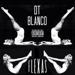 Flexa$- DT Blanco (Prod. Mister Mammoth)