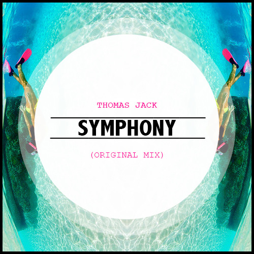 Thomas Jack - Symphony (Original Mix)