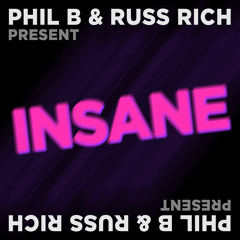Phil B & Russ Rich Present - Insane