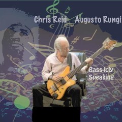 Bass-icly Speakig - Chris Reid ft. Augusto Rungi
