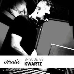 Erratic Podcast 68 | Kwartz
