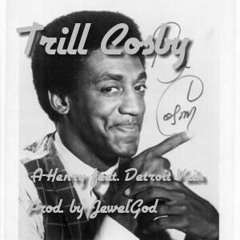 Trill Cosby Feat Detroit Vain (Prod By. Jewel'God)