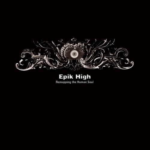 Epik High: Remapping The Human Soul