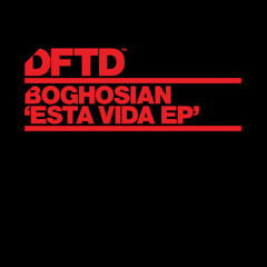 Boghosian 'Esta Vida' (Pete Gooding's Secret Life Remix) [DFTD]
